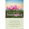 Successful Surrogacy: An Intended Parents' Guide to a Rewarding Relationship With Their Surrogate Mother