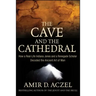 The Cave and the Cathedral: How a Real-Life Indiana Jones and a Renegade Scholar Decoded the Ancient Art of Man