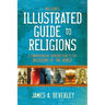Nelson's Illustrated Guide to Religions: A Comprehensive Introduction to the Religions of the World