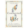 The Connected Life: The Art and Science of Relational Spirituality