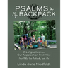 Psalms in My Backpack: 154 Vignettes from Our Appalachian Trail Hike Four Kids, One Husband, and Me
