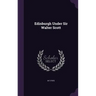 Edinburgh Under Sir Walter Scott