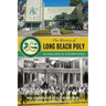 The History of Long Beach Poly: Scholars and Champions