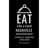Eat Like a Local- Nashville: Nashville Tennessee Food Guide