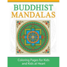 Buddhist Mandalas: Coloring Pages for Kids and Kids at Heart