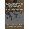 Wizard of the Four Winds: A Shaman's Story