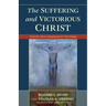 Suffering and Victorious Christ: Toward a More Compassionate Christology