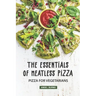The Essentials of Meatless Pizza: Pizza for Vegetarians