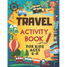 Travel Activity Book For Kids Ages 6-8: Over 150 Travelling Activities for Children, including Puzzles, Mazes, Dot-to-Dots, Drawing and Coloring, Lett