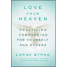 Love from Heaven: Practicing Compassion for Yourself and Others