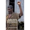 Black Social Movements in Latin America: From Monocultural Mestizaje to Multiculturalism