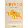 The Crypto Directory: A Guidebook to Understanding Cryptocurrency, Blockchain, NFTs, and the Decentralized Revolution