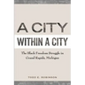 A City Within a City: The Black Freedom Struggle in Grand Rapids, Michigan