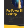 Pro Power Bi Desktop: Self-Service Analytics and Data Visualization for the Power User
