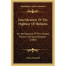 Sanctification Or The Highway Of Holiness: An Abridgment Of The Gospel Mystery Of Sanctification (1884)
