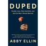 Duped: Double Lives, False Identities, and the Con Man I Almost Married
