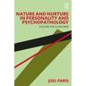 Nature and Nurture in Personality and Psychopathology: A Guide for Clinicians