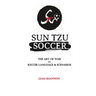 Sun Tzu Soccer: The Art of War in Soccer Language & Scenarios