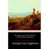 Red Eagle and the Wars With the Creek Indians of Alabama