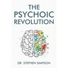 The Psychoic Revolution: Magnify your intuition for more success and a lot less stress
