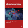 Hypnotic Communication in Emergency Medical Settings: For Life-Saving and Therapeutic Outcomes