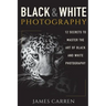Black And White Photography: 12 Secrets to Master The Art of Black And White Photography