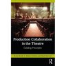 Production Collaboration in the Theatre: Guiding Principles