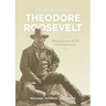 Remembering Theodore Roosevelt: Reminiscences of His Contemporaries
