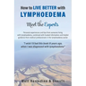 How to Live Better with Lymphoedema - Meet the Experts