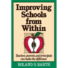 Improving Schools from Within: Teachers, Parents, and Principals Can Make the Difference