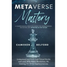 Metaverse Mastery: Understand and Profit from Virtual Worlds and Land, NFTs, Web3, Blockchain, VR, Gaming, A.I, Art & Cryptocurrencies