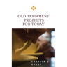 Old Testament Prophets for Today