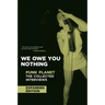 We Owe You Nothing: Expanded Edition: Punk Planet: The Collected Interviews