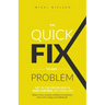 The Quick Fix To Any Problem: Get in the Driver Seat and take control of your life!