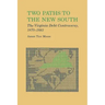 Two Paths to the New South: The Virginia Debt Controversy, 1870-1883