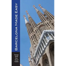 Barcelona Made Easy: The Best Walks, Sights, Restaurants, Hotels and Activities (Europe Made Easy)