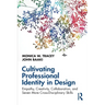 Cultivating Professional Identity in Design: Empathy, Creativity, Collaboration, and Seven More Cross-Disciplinary Skills