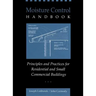 Moisture Control Handbook: Principles and Practices for Residential and Small Commercial Buildings