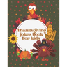 Thanksgiving Jokes Book For Kids: A Fun and Interactive Joke Book for Boys, Girls, The Whole Family - Funny & Silly & Hilarious Jokes to Celebrate Tha