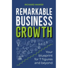 Remarkable Business Growth: Your blueprint for 7 figures and beyond