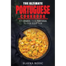 The Ultimate Portuguese Cookbook: 111 Dishes From Portugal To Cook Right Now