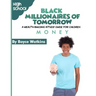 The Black Millionaires of Tomorrow: A Wealth-Building Study Guide for Children (High School): Money
