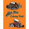 Hot Rod Coloring Book: 12 Hot Rods to be colored and displayed.