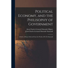 Political Economy, and the Philisophy of Government: A Series of Essays Selected From the Works of M. De Sismondi