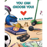 You Can Choose You!