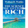 The Wisdom of Wallace D. Wattles: Including: The Science of Getting Rich, The Science of Being Great & The Science of Being Well