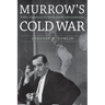 Murrow's Cold War: Public Diplomacy for the Kennedy Administration