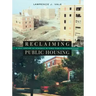 Reclaiming Public Housing: A Half Century of Struggle in Three Public Neighborhoods