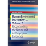 Human Environment Interactions - Volume 2: Reconstructing the Natural and Anthropogenic Landscape