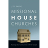 Missional House Churches: Reaching Our Communities with the Gospel